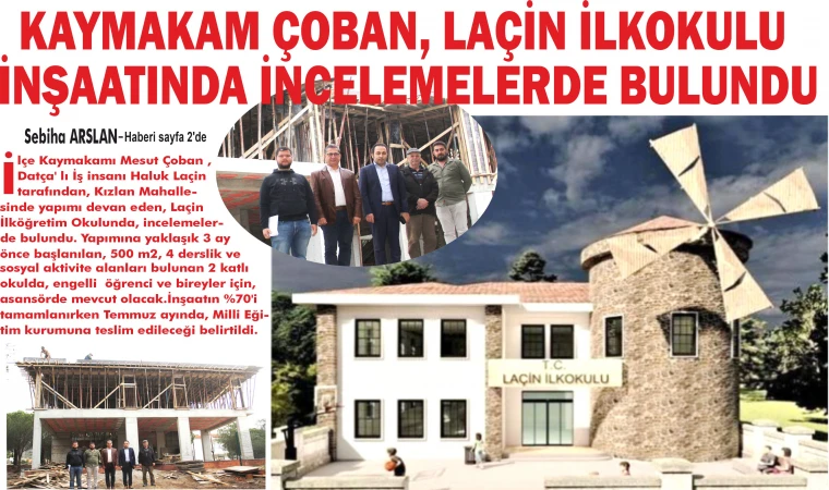 KAY­MA­KAM ÇOBAN, LAÇİN İLKO­KU­LU İN­ŞA­ATIN­DA İN­CE­LE­ME­LER­DE BU­LUN­DU