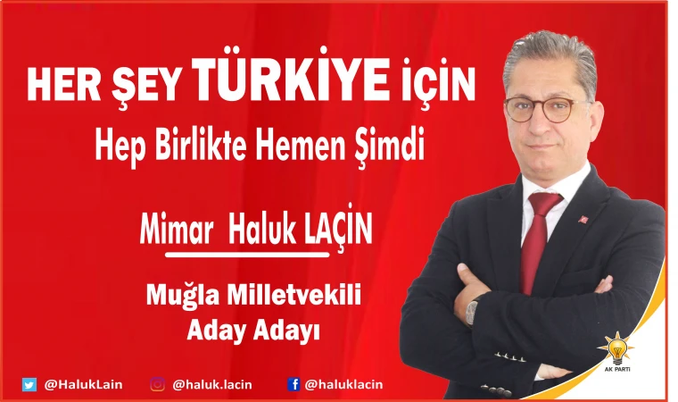 MİLLETVEKİLİ ADAY ADAYI HALUK LAÇİN’in SEÇİM ÇALIŞMALARI DEVAM EDİYOR