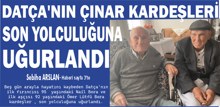 DATÇA'NIN ÇINAR KARDEŞLERİ SON YOLCULUĞUNA UĞURLANDI
