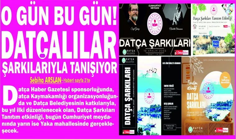 O GÜN BU GÜN! DATÇALILAR ŞARKILARIYLA TANIŞIYOR Datça Şarkıları tanıtım etkinliği yarın saat 14:00'da, Cumhuriyet Meydanında