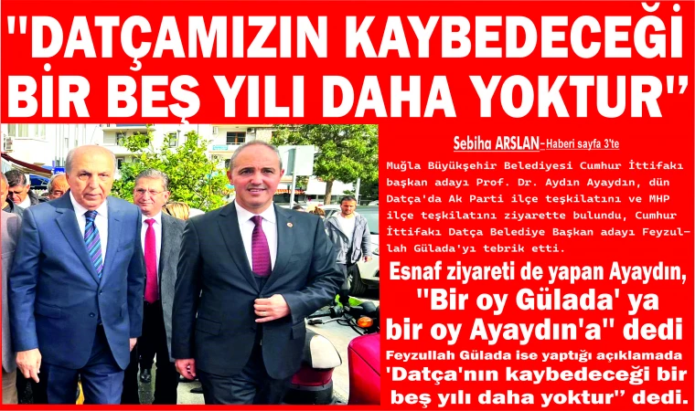 ''DATÇAMIZIN KAYBEDECEĞİ BİR BEŞ YILI DAHA YOKTUR'’