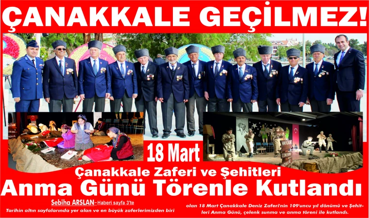 ÇANAKKALE GEÇİLMEZ! 18 Mart Çanakkale Zaferi ve Şehitleri Anma Günü Törenle Kutlandı