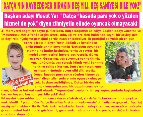 ''DATÇA'NIN KAYBEDECEK BIRAKIN BEŞ YILI, BEŞ SANİYESİ BİLE YOK!'’