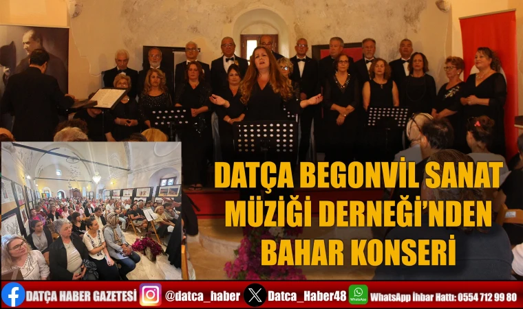 DATÇA BEGONVİL SANAT MÜZİĞİ DERNEĞİ’NDEN BAHAR KONSERİ