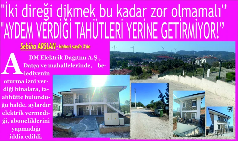 ''İki direği dikmek bu kadar zor olmamalı'’''AYDEM VERDİĞİ TAHÜTLERİ YERİNE GETİRMİYOR!'’