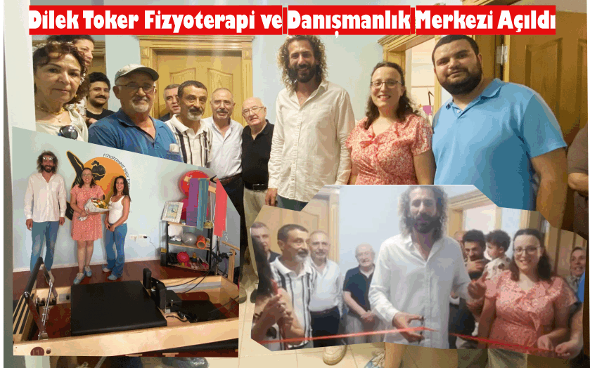 DİLEK TOKER FİZYOTERAPİ VE DANIŞMANLIK MERKEZİ AÇILDI