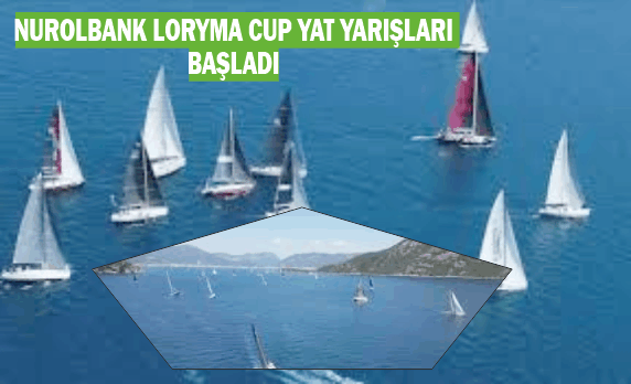 NUROLBANK LORYMA CUP YAT YARIŞLARI BAŞLADI