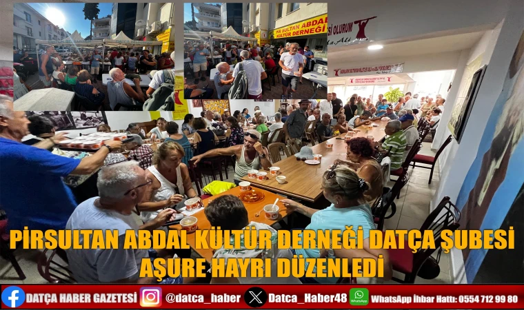 PİRSULTAN ABDAL KÜLTÜR DERNEĞİ DATÇA ŞUBESİ AŞURE HAYRI DÜZENLEDİ