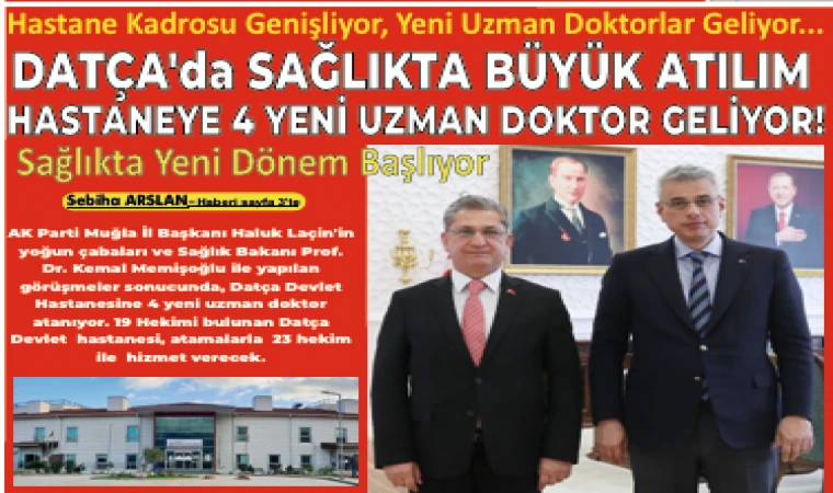 DATÇA'da SAĞLIKTA BÜYÜK ATILIM HASTANEYE 4 YENİ UZMAN DOKTOR GELİYOR!