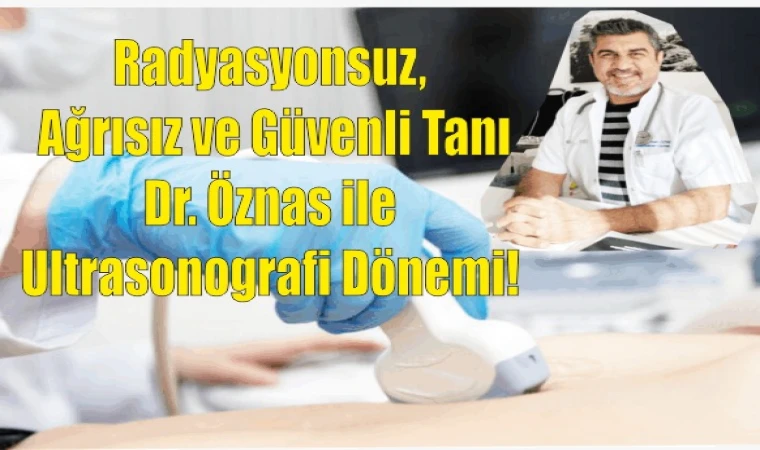 DATÇA’DA BİR İLK: DR. ORHAN ÖZNAS, ULTRASONOGRAFİ HİZMETİNİ BAŞLATTI!