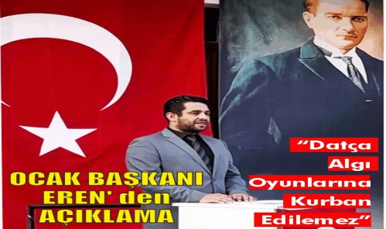 “DATÇA’NIN ŞEREFİNİ KİMSE MASKARALIĞA ALET EDEMEZ”, “DATÇA’NIN EKMEĞİYLE OYNAMAYIN” ALİ EREN’DEN AÇIKLAMA