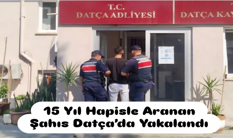 DATÇA’DA 15 YILLIK HÜKÜMLÜ YAKALANDI