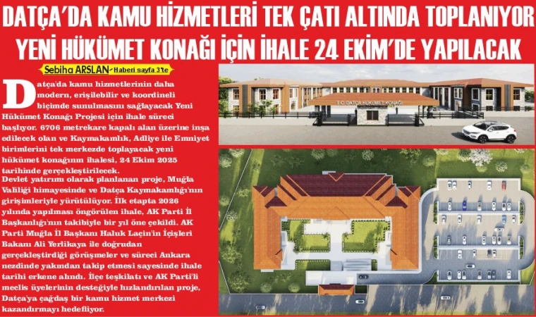 DATÇA’DA KAMU HİZMETLERİ TEK ÇATI ALTINDA TOPLANIYOR YENİ HÜKÜMET KONAĞI İÇİN İHALE 24 EKİM’DE YAPILACAK (2)
