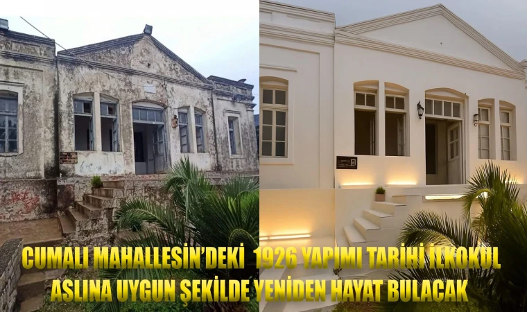 CUMALI MAHALLESİN’DEKİ 1926 YAPIMI TARİHİ İLKOKUL ASLINA UYGUN ŞEKİLDE YENİDEN HAYAT BULACAK