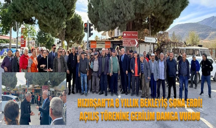 HIZIRŞAH’TA 8 YILLIK BEKLEYİŞ SONA ERDİ!