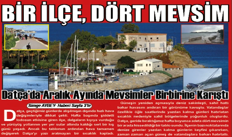 BİR İLÇE, DÖRT MEVSİM Datça’da Aralık Ayında Mevsimler Birbirine Karıştı