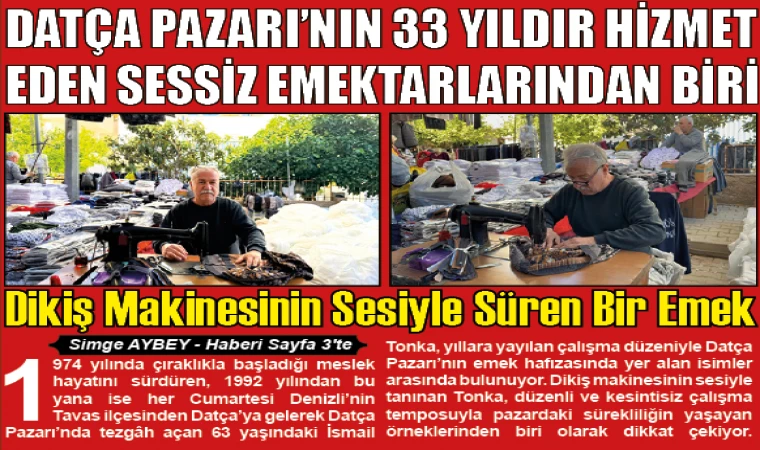 DATÇA PAZARI’NIN 33 YILDIR HİZMET EDEN SESSİZ EMEKTARLARINDAN BİRİ