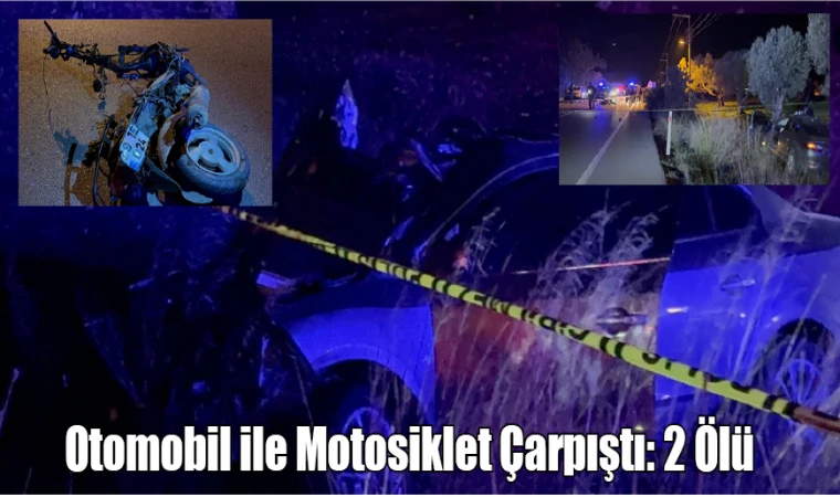Otomobil ile Motosiklet Çarpıştı: 2 Ölü