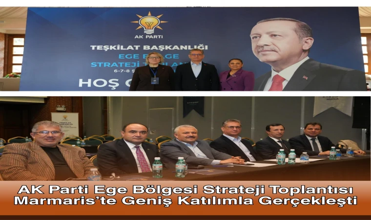 AK Parti Ege Bölgesi Strateji Toplantısı Marmaris’te Geniş Katılımla Gerçekleşti