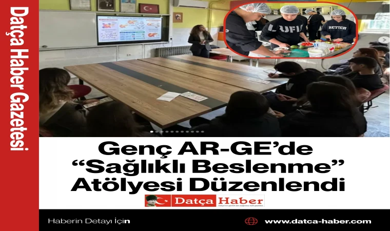 Genç AR-GE’de “Sağlıklı Beslenme” Atölyesi Düzenlendi