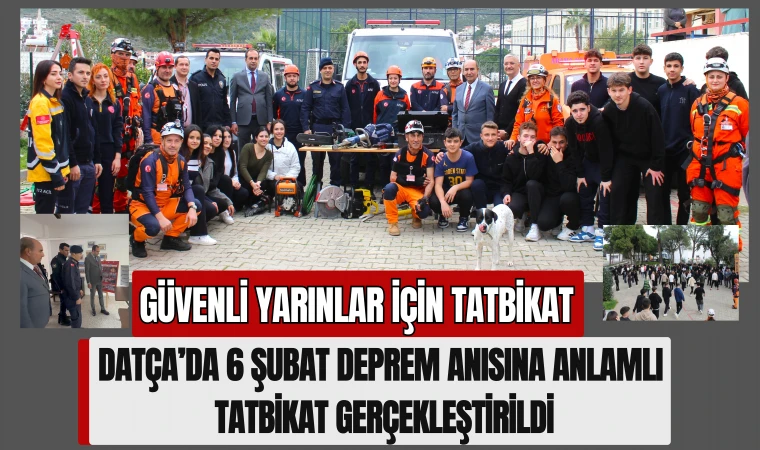 DATÇA’DA 6 ŞUBAT DEPREM ANISINA ANLAMLI TATBİKAT GERÇEKLEŞTİRİLDİ