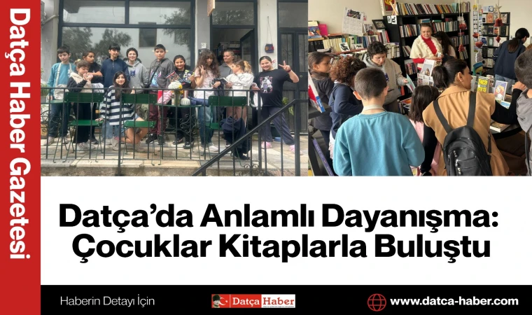 Datça’da Anlamlı Dayanışma: Çocuklar Kitaplarla Buluştu