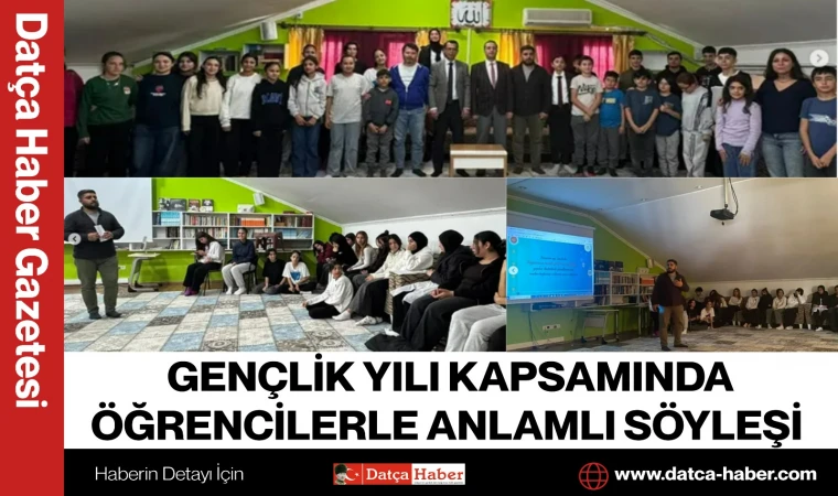GENÇLİK YILI KAPSAMINDA ÖĞRENCİLERLE ANLAMLI SÖYLEŞİ
