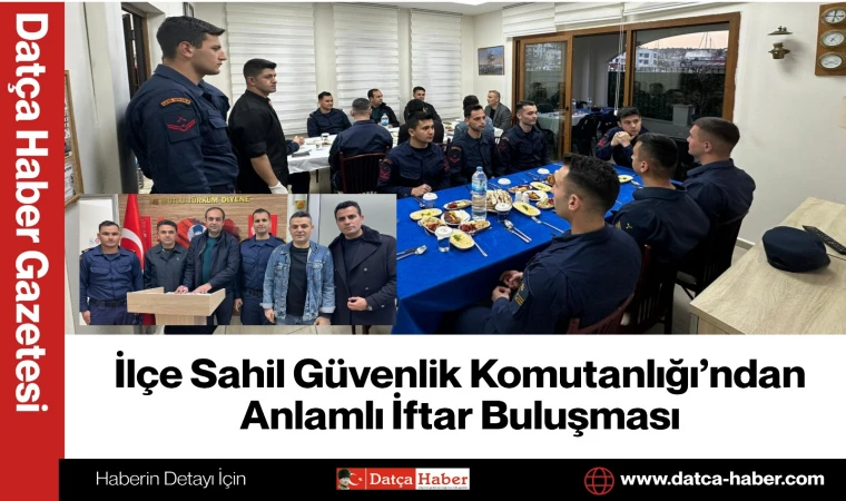 Sahil Güvenlik Komutanlığı’ndan Anlamlı İftar Buluşması