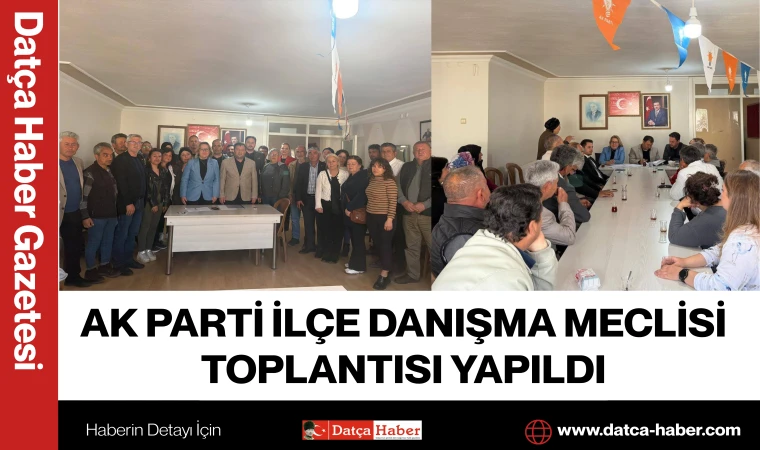 AK PARTİ İLÇE DANIŞMA MECLİSİ TOPLANTISI YAPILDI