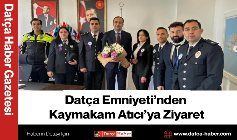 Datça Emniyeti’nden Kaymakam Atıcı’ya Ziyaret