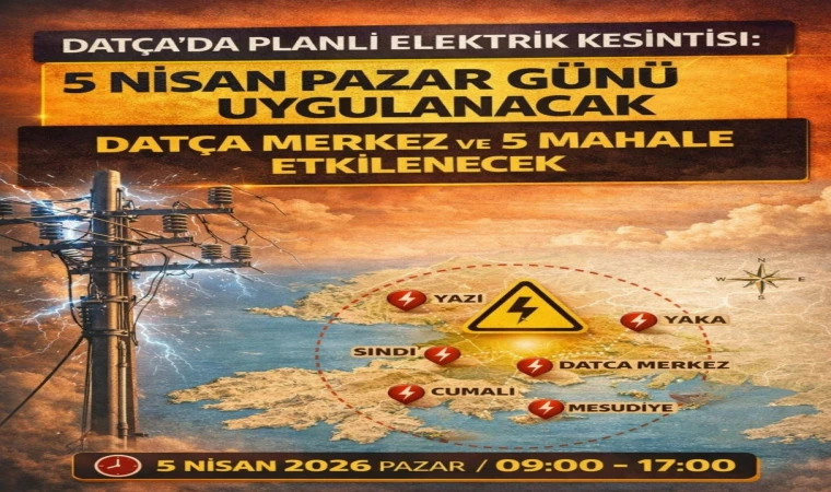 DATÇA’DA PLANLI ELEKTRİK KESİNTİSİ: 5 NİSAN PAZAR GÜNÜ UYGULANACAK