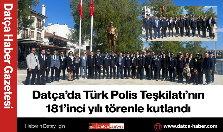 DATÇA’DA TÜRK POLİS TEŞKİLATI’NIN 181’İNCİ YILI TÖRENLE KUTLANDI