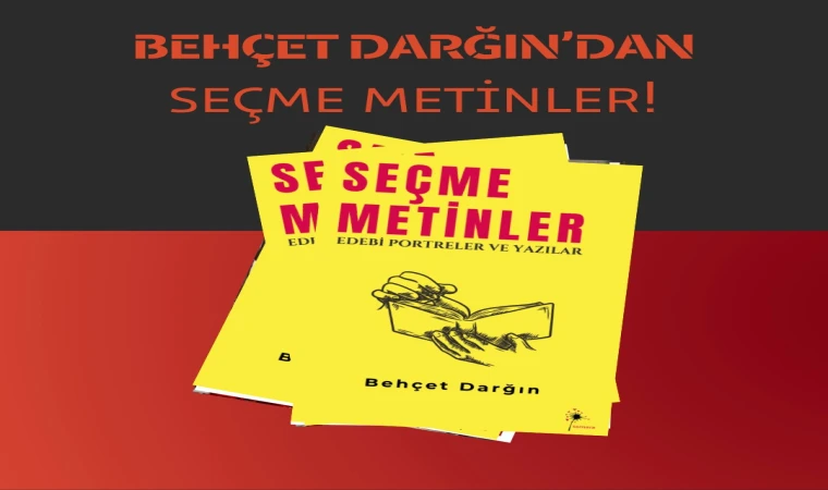 EDEBİYATA KAPSAMLI BİR BAKIŞ: “SEÇME METİNLER” OKURLA BULUŞTU