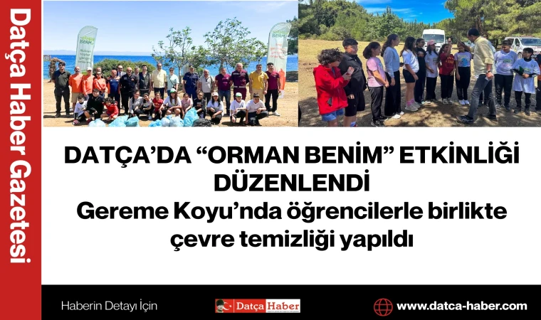 DATÇA’DA “ORMAN BENİM” ETKİNLİĞİ DÜZENLENDİ