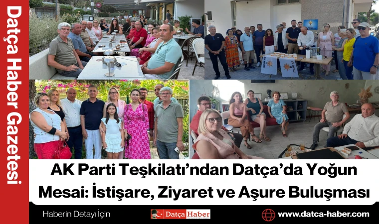 AK Parti Teşkilatı’ndan Datça’da Yoğun Mesai: İstişare, Ziyaret ve Aşure Buluşması