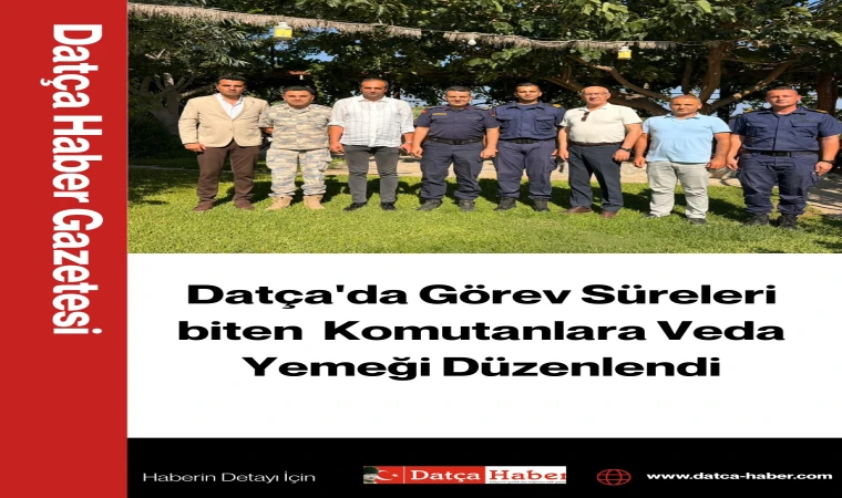 Datça'da Görev Süreleri Biten Komutanlara Veda Yemeği Düzenlendi