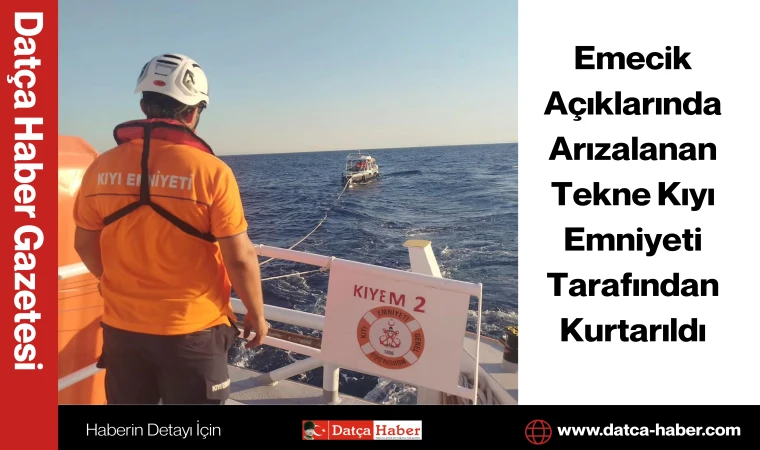 Emecik Açıklarında Arızalanan Tekne Kıyı Emniyeti Tarafından Kurtarıldı