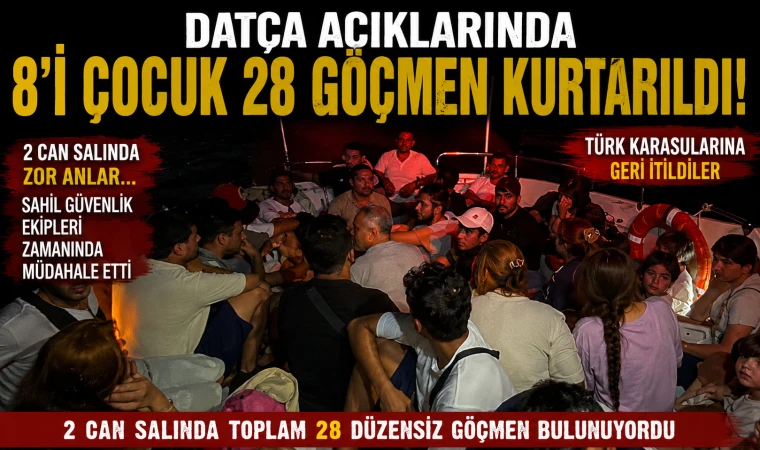 DATÇA AÇIKLARINDA GECE YARISI KURTARMA OPERASYONU: 8'İ ÇOCUK 28 GÖÇMEN HAYATA TUTUNDU