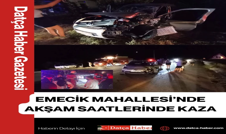 EMECİK MAHALLESİ’NDE AKŞAM SAATLERİNDE KAZA