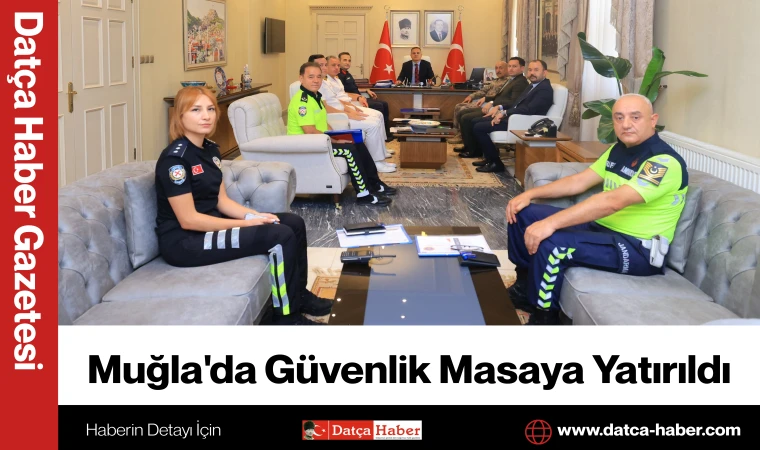 Muğla'da Güvenlik Masaya Yatırıldı