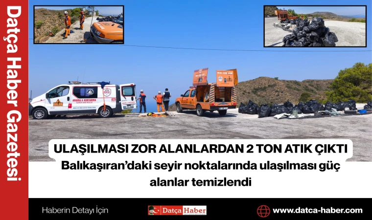 ULAŞILMASI ZOR ALANLARDAN 2 TON ATIK ÇIKTI