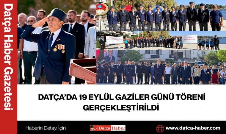 DATÇA’DA 19 EYLÜL GAZİLER GÜNÜ TÖRENİ GERÇEKLEŞTİRİLDİ