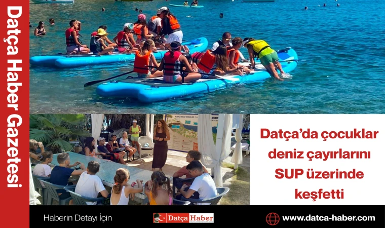 Datça’da çocuklar deniz çayırlarını SUP üzerinde keşfetti