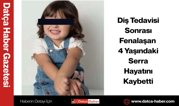 Diş Tedavisi Sonrası Fenalaşan 4 Yaşındaki Serra Hayatını Kaybetti