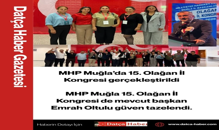 MHP Muğla’da 15. Olağan İl Kongresi gerçekleştirildi