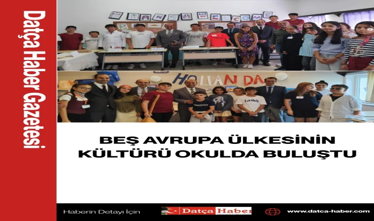 BEŞ AVRUPA ÜLKESİNİN KÜLTÜRÜ OKULDA BULUŞTU