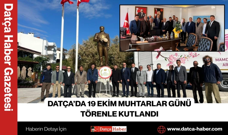 DATÇA’DA 19 EKİM MUHTARLAR GÜNÜ TÖRENLE KUTLANDI