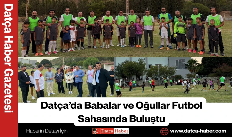 Datça’da Babalar ve Oğullar Futbol Sahasında Buluştu