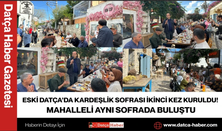 ESKİ DATÇA’DA KARDEŞLİK SOFRASI İKİNCİ KEZ KURULDU! MAHALLELİ AYNI SOFRADA BULUŞTU