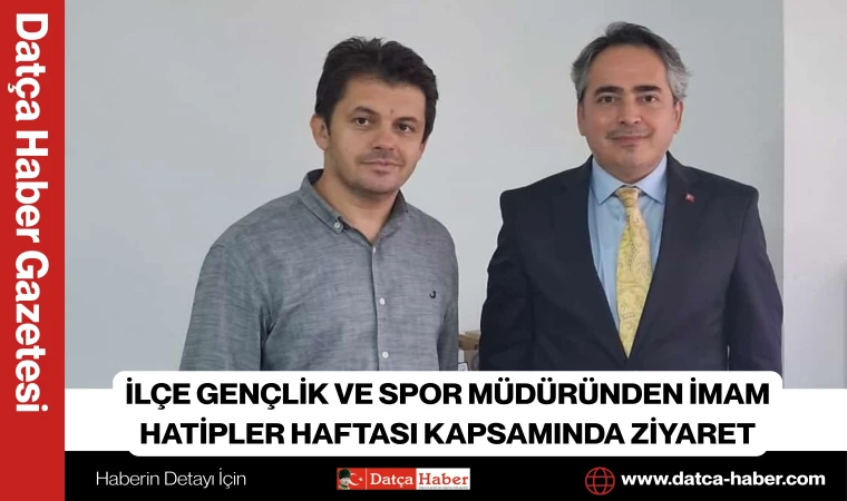 İLÇE GENÇLİK VE SPOR MÜDÜRÜNDEN İMAM HATİPLER HAFTASI KAPSAMINDA ZİYARET